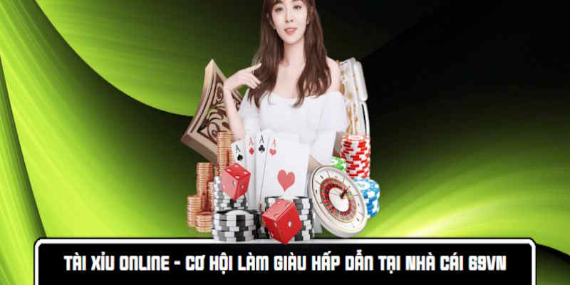 Tài Xỉu Tài xỉu 69vn cơ hội làm giàu cho mọi thành viên